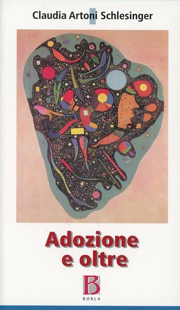 Adozione e oltre - Claudia Artoni Schlesinger - Libro Borla 2007, Camera dei bambini | Libraccio.it