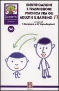 Quaderni di psicoterapia infantile. Vol. 56: Identificazione e trasmissione psichica tra gli adulti e il bambino.