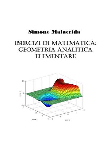 Esercizi di matematica: geometria analitica elementare - Simone Malacrida - Libro StreetLib 2017 | Libraccio.it