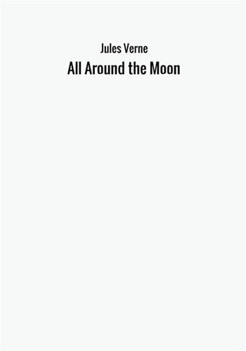 Around the moon - Jules Verne - Libro StreetLib 2017 | Libraccio.it