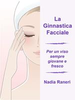 La ginnastica facciale. Per un viso sempre giovane e fresco