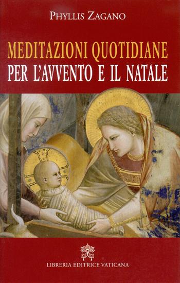 Meditazioni quotidiane per l'Avvento e il Natale - Phyllis Zagano - Libro Libreria Editrice Vaticana 2017 | Libraccio.it