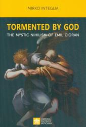 Tormented by God. The mystic nihilism of Emil Cioran