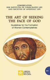 The art of seeking the face of God. Guidelines for the formation of women contemplatives