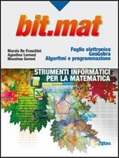 Bit.Mat. Strumenti informatici per la matematica. Con espansione online