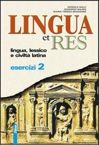Lingua et res. Esercizi. Con espansione online. Vol. 2 - Daniela Galli, Giannino Balbis, M. Teresa Bruzzone - Libro Atlas 2009 | Libraccio.it
