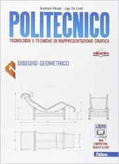 Politecnico. Con e-book. Con espansione online. Vol. 1: Disegno geometrico