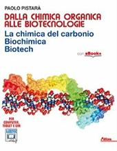 Dalla chimica organica alle biotecnologie. Con e-book. Con espansione online