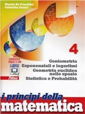 I principi della matematica. Con e-book. Con espansione online. Vol. 4: Geometria dello spazio-Esponenziali e logaritmi.