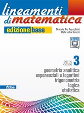 Lineamenti di matematica. Ediz. base. Con e-book. Con espansione online. Vol. 1: Geometria analitica-Esponenziali e logaritmi.
