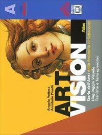 Art vision. Volume A. Con e-book. Con espansione online - Angela Vettese, Annibale Pinotti - Libro Atlas 2014 | Libraccio.it