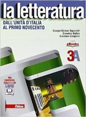 La letteratura. Vol. 3A: Dall'Unità d'Italia al primo Novecento. Con e-book. Con espansione online