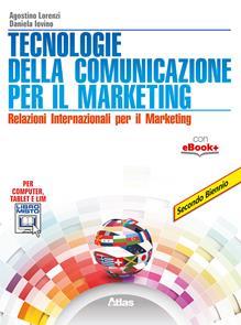 Tecnologie della comunicazione per il marketing. Con e-book. Con espansione online - Agostino Lorenzi, Daniela Iovino - Libro Atlas 2015 | Libraccio.it