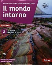 Il mondo intorno. Europa regioni e Stati-Geografia attiva. Con ebook. Con espansione online. Vol. 2