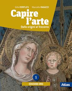 Capire l'arte. Ediz. oro. Con ebook. Con espansione online - Gillo Dorfles, Marcello Ragazzi - Libro Atlas 2019 | Libraccio.it