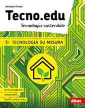 Tecno.edu. Tecnologia sostenibile. Tecnologia su misura. Con e-book. Con espansione online