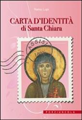 Carta d'identità di santa Chiara. Ediz. illustrata