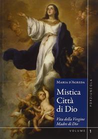 Mistica città di Dio. Vita della Vergine madre di Dio. Vol. 1-2 - Maria D'Agreda - Libro Porziuncola 2015 | Libraccio.it