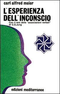 L' esperienza dell'inconscio - Carl A. Meier - Libro Edizioni Mediterranee 1991, Biblioteca di psicologia moderna | Libraccio.it