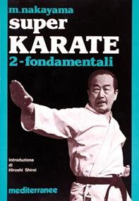 Super karate. Vol. 2: Fondamentali. - Masatoshi Nakayama - Libro Edizioni Mediterranee 1983, Arti marziali | Libraccio.it