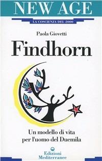 Findhorn - Paola Giovetti - Libro Edizioni Mediterranee 1990, New age | Libraccio.it