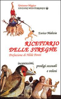 Ricettario delle streghe - Enrico Malizia, Teodora Economo - Libro Edizioni Mediterranee 1992, Universo magico | Libraccio.it