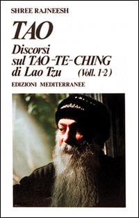 Tao. Discorsi dul Tao-Te-Ching di Lao Tzu (1-2) - Osho - Libro Edizioni Mediterranee 1989, Yoga, zen, meditazione | Libraccio.it