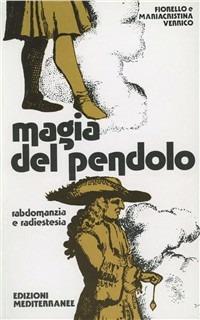 Magia del pendolo - Fiorello Verrico, Mariacristina Verrico - Libro Edizioni Mediterranee 1983, Biblioteca magica | Libraccio.it