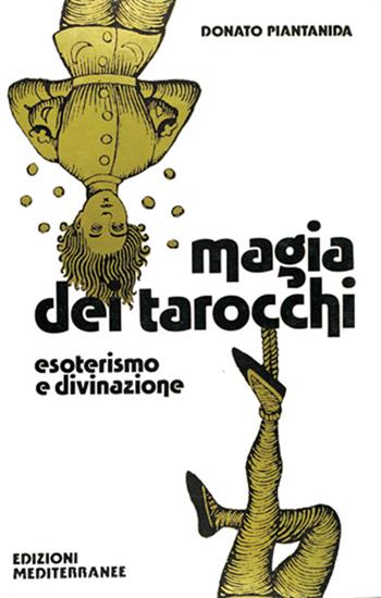 Magia dei tarocchi - Donato Piantanida - Libro Edizioni Mediterranee 1983, Biblioteca magica | Libraccio.it