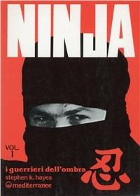 Ninja. Vol. 1: I guerrieri dell'Ombra - Stephen K. Hayes - Libro Edizioni Mediterranee 1987, Arti marziali | Libraccio.it
