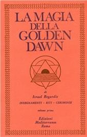 La magia della Golden Dawn. Vol. 1