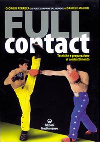 Full contact. Tecniche e preparazione al combattimento - Giorgio Perreca, Daniele Malori - Libro Edizioni Mediterranee 1993, Arti marziali | Libraccio.it