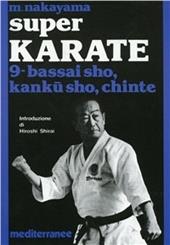 Super karate. Vol. 9: Bassai Sho, Kanku Sho, Chinte