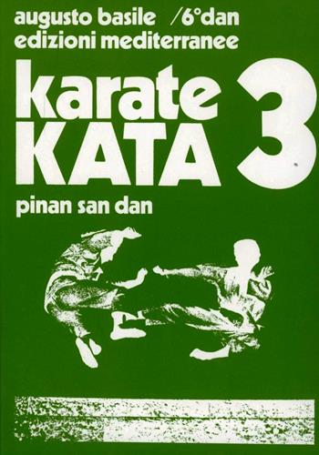 Karate kata. Vol. 3: Pinan san dan. - Augusto Basile - Libro Edizioni Mediterranee 1983, Arti marziali | Libraccio.it