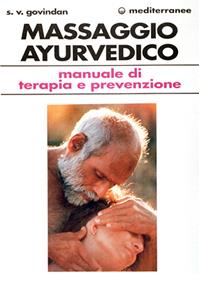 Il massaggio ayurvedico. Manuale di terapia e prevenzione - Soolaam Govindan - Libro Edizioni Mediterranee 1996, L'altra medicina | Libraccio.it
