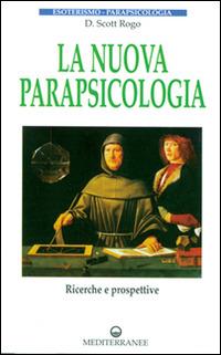 La nuova parapsicologia. Ricerche e prospettive - D. Scott Rogo - Libro Edizioni Mediterranee 1997, Esoterismo, medianità, parapsicologia | Libraccio.it