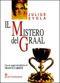 Il mistero del Graal - Julius Evola - Libro Edizioni Mediterranee 1994, Opere di Julius Evola | Libraccio.it