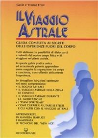 Il viaggio astrale - Gavin Frost, Yvonne Frost - Libro Edizioni Mediterranee 1991, Poteri della mente | Libraccio.it