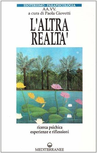 L' altra realtà  - Libro Edizioni Mediterranee 1990, Esoterismo, medianità, parapsicologia | Libraccio.it