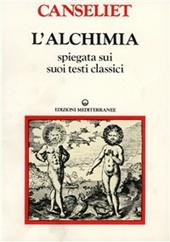 L' alchimia. Vol. 2: Gli antichi. Testi classici.