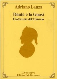 Dante e la gnosi - Adriano Lanza - Libro Edizioni Mediterranee 1990, L' opera segreta | Libraccio.it
