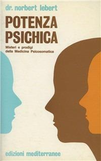 Potenza psichica - Norbert Lebert - Libro Edizioni Mediterranee 1983, Biblioteca di psicologia moderna | Libraccio.it