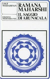 Ramana Maharshi. Il saggio di Arunacala - T. M. P. Mahadevan - Libro Edizioni Mediterranee 1983, Yoga, zen, meditazione | Libraccio.it