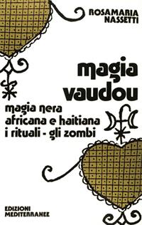 Magia vaudou - Rosamaria Nassetti - Libro Edizioni Mediterranee 1988, Biblioteca magica | Libraccio.it