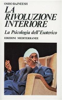 La rivoluzione interiore - Osho - Libro Edizioni Mediterranee 1983, Yoga, zen, meditazione | Libraccio.it