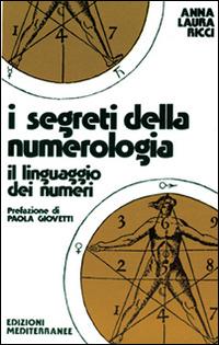 I segreti della numerologia - Anna L. Ricci - Libro Edizioni Mediterranee 1988, Biblioteca magica | Libraccio.it