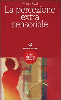 La percezione extrasensoriale - Milan Ryzl - Libro Edizioni Mediterranee 1983, Esoterismo, medianità, parapsicologia | Libraccio.it