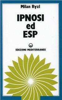 Ipnosi ed ESP - Milan Ryzl - Libro Edizioni Mediterranee 1983, Esoterismo, medianità, parapsicologia | Libraccio.it