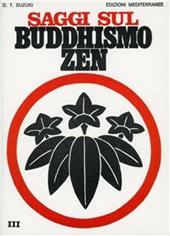 Saggi sul buddhismo zen. Vol. 3: La trasformazione del buddhismo e l'Influenza dello zen sulla cultura giapponese.