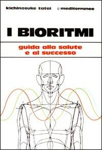 I bioritmi - Kichinosuke Tatai - Libro Edizioni Mediterranee 1983, L'altra medicina | Libraccio.it